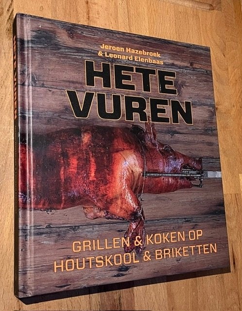 Hazebroek/Elenbaas. HETE VUREN. Op houtskool & briketten2015, Hoofdgerechten, Ophalen of Verzenden, Zo goed als nieuw, Jeroen Hazeldonk & Leonard Elenbaas