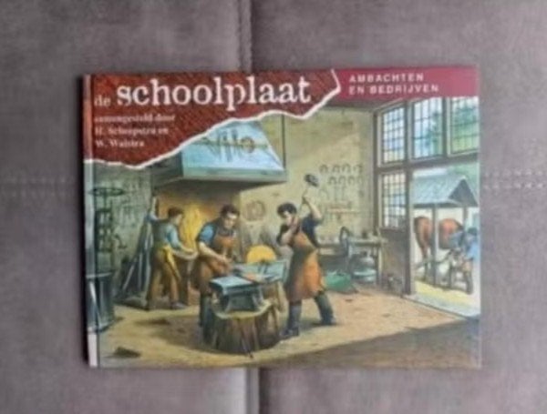 De schoolplaat Ambachten en bedrijven, Boeken, Ophalen of Verzenden, Zo goed als nieuw, 20e eeuw of later, H. Scheepstra en W. Wals