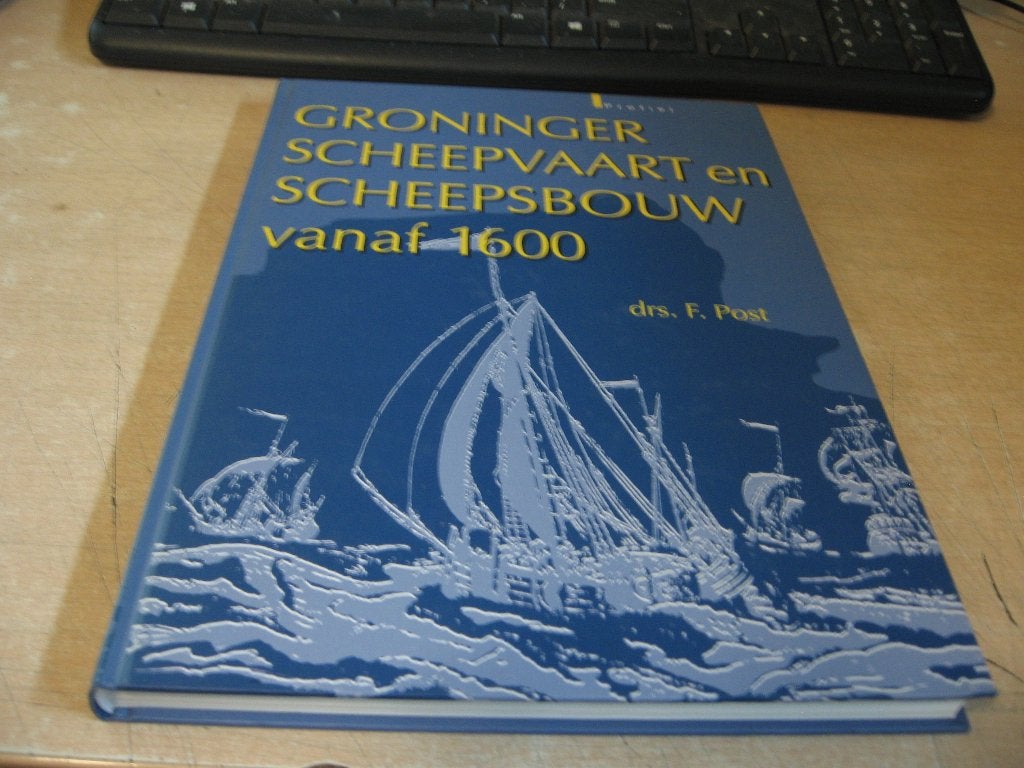 F.Post    Groninger Scheepvaart en Scheepsbouw vanaf 1600, Verzamelen, Ophalen of Verzenden, Zo goed als nieuw, Boek of Tijdschrift
