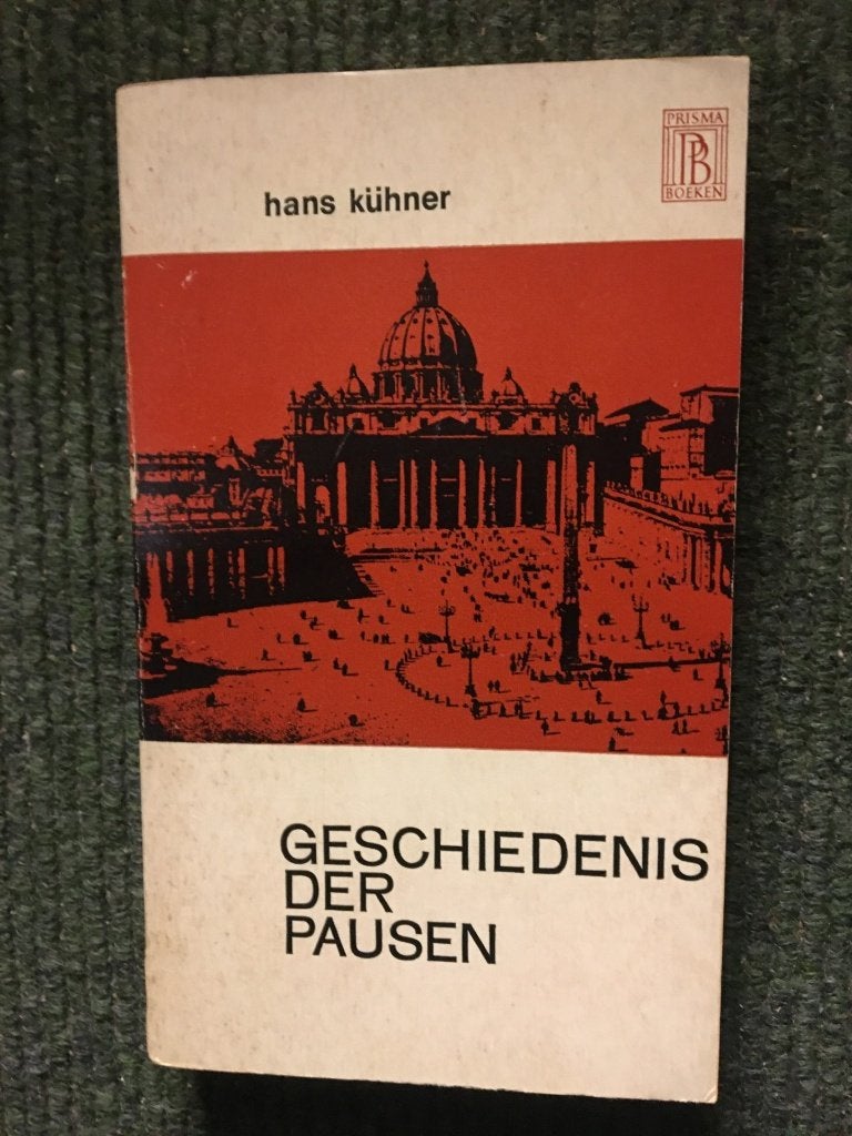 Geschiedenis der Pausen ; door Hans Kuhner #Vaticaan #Italie, Gelezen, 14e eeuw of eerder, Hans Kuhner, Europa