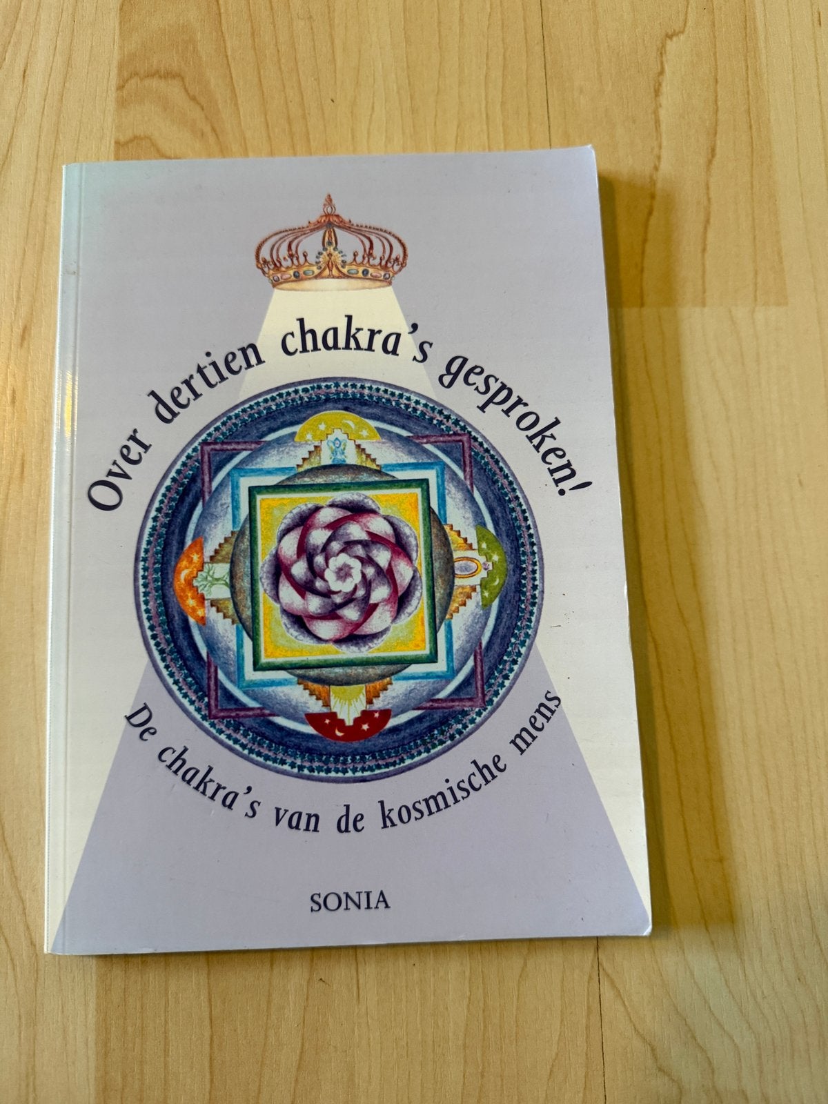 Over dertien chakra's gesproken! Sonia, Ophalen of Verzenden, Gelezen, Spiritualiteit algemeen, Achtergrond en Informatie