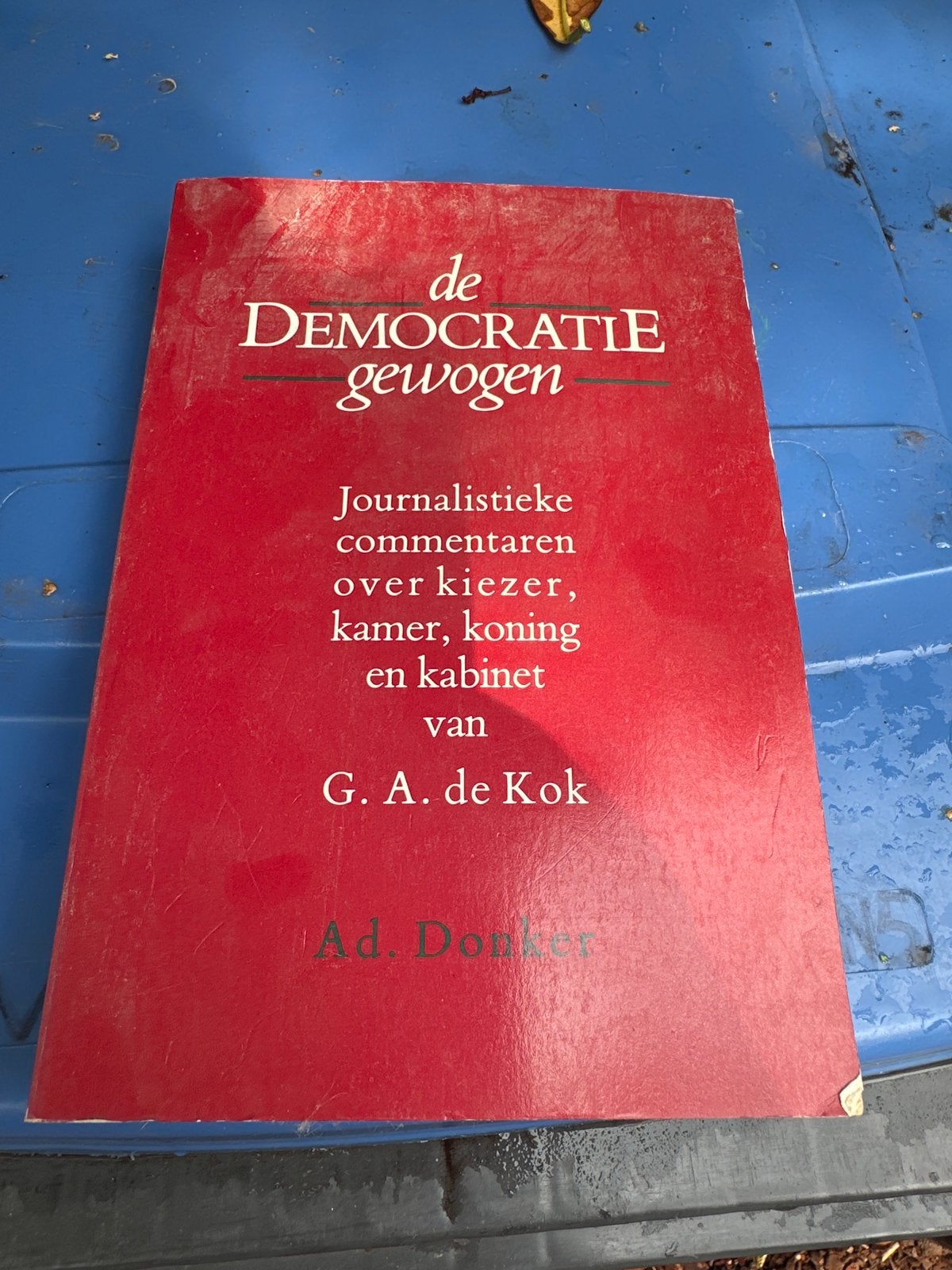De Democratie Gewogen - Journalistieke Commentaren, Ophalen, Gelezen, Politiek en Staatkunde, Nederland