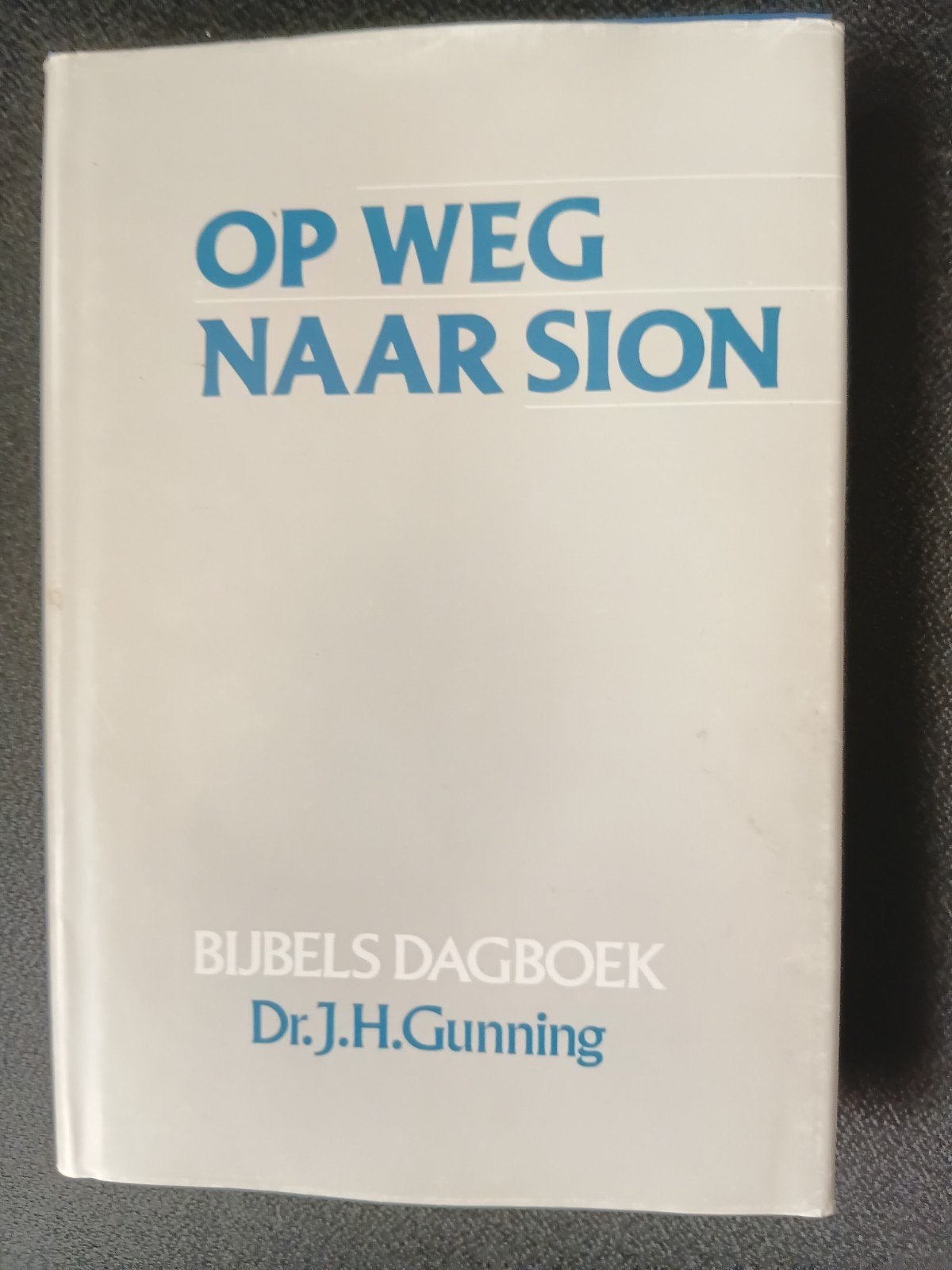 Op Weg Naar Sion - Bijbels Dagboek door Dr. J.H. Gunning Jr., Boeken, Ophalen of Verzenden