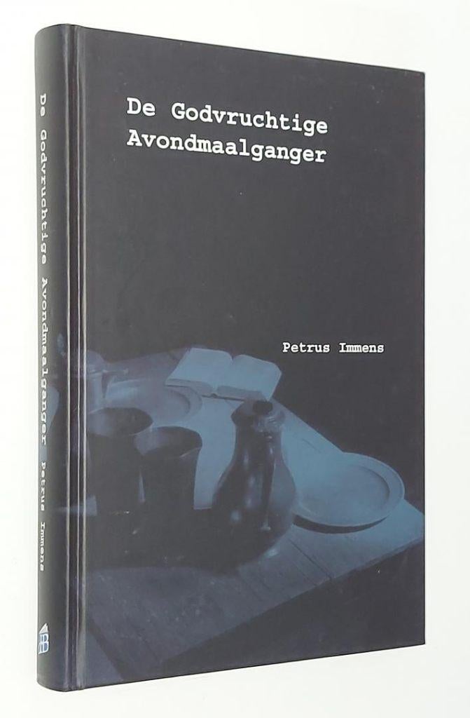 Petrus Immens: De Godvruchtige Avondmaalganger., Boeken, Christendom | Protestants, Ophalen of Verzenden, Zo goed als nieuw, Petrus Immens