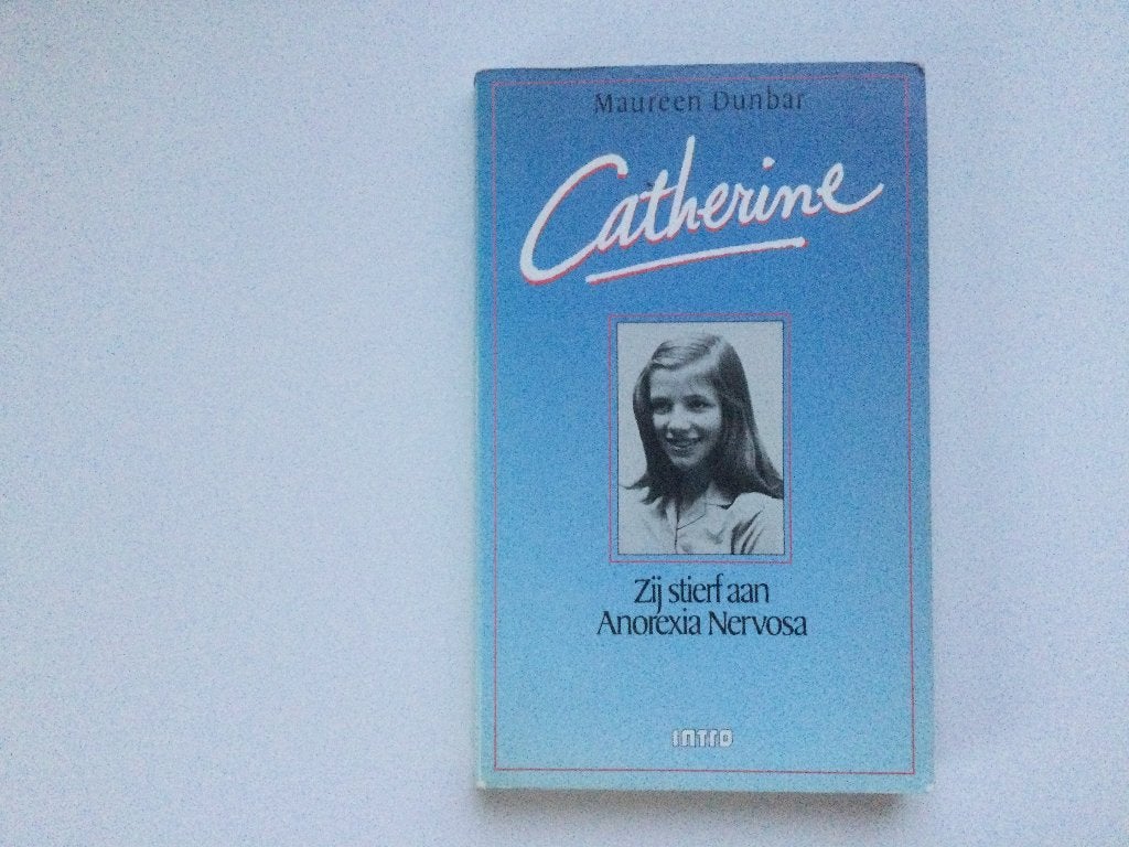 Catherine Zij stierf aan anorexia nervosa	Maureen Dunbar, Ophalen of Verzenden, Maureen Dunbar