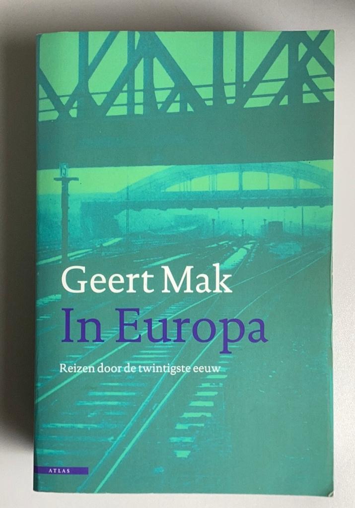 Geert Mak – In Europa, Boeken, Ophalen of Verzenden, Zo goed als nieuw, Europa