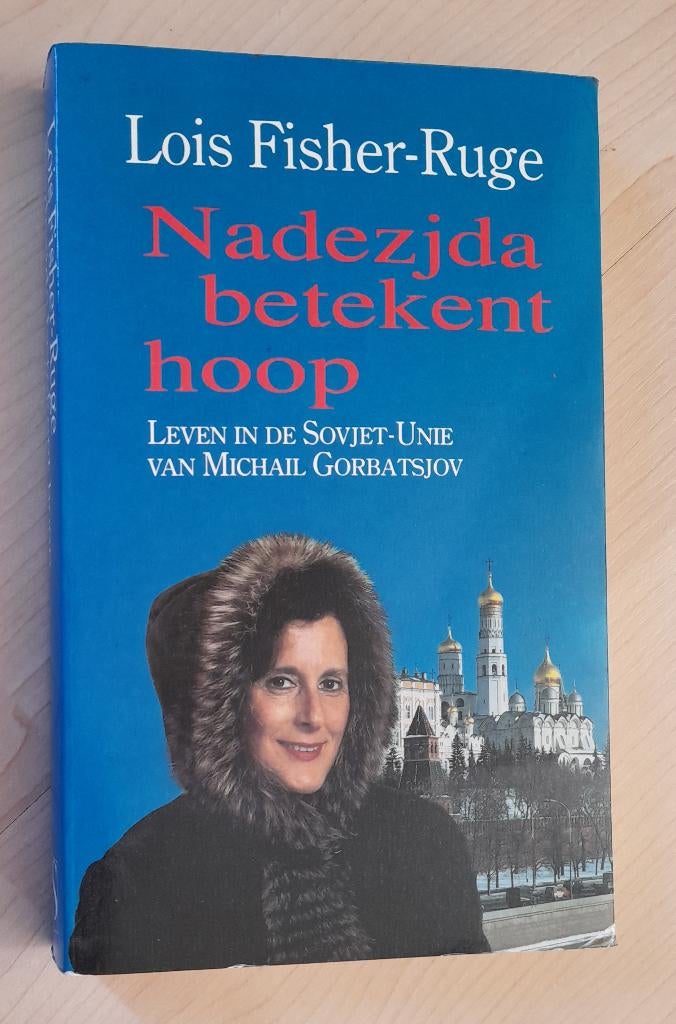 NADEZJDA BETEKENT HOOP  Lois Fisher-Ruge Leven in de Sovjet, Ophalen of Verzenden, Gelezen