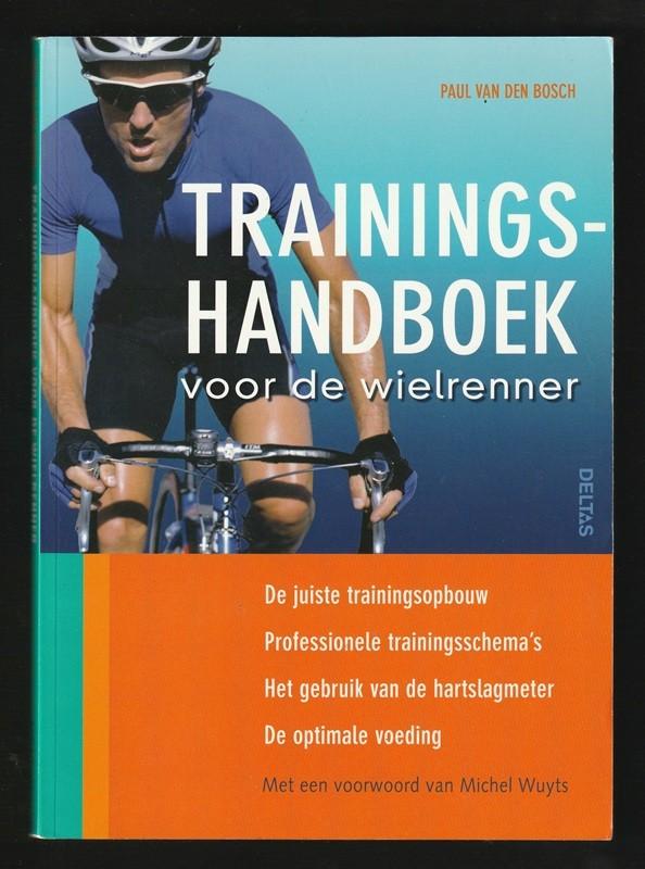 TRAININGSHANDBOEK voor de WIELRENNER - Paul van den Bosch, Ophalen of Verzenden, Zo goed als nieuw, Lopen en Fietsen