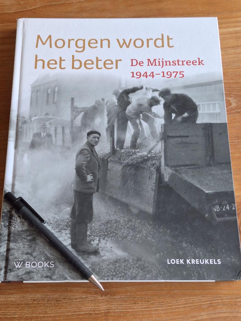 Morgen wordt het beter | De Mijnstreek 1944-1975, Boeken, Ophalen of Verzenden, Zo goed als nieuw