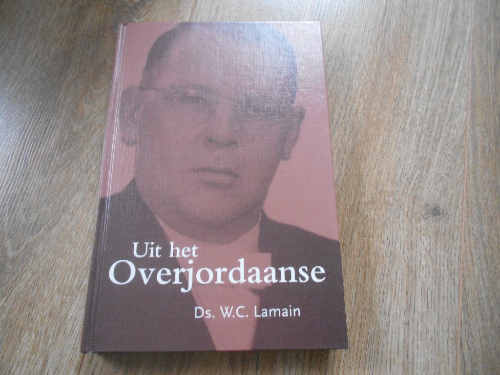 Ds.W.C. Lamain Uit het Overjordaanse, Ophalen of Verzenden, Zo goed als nieuw