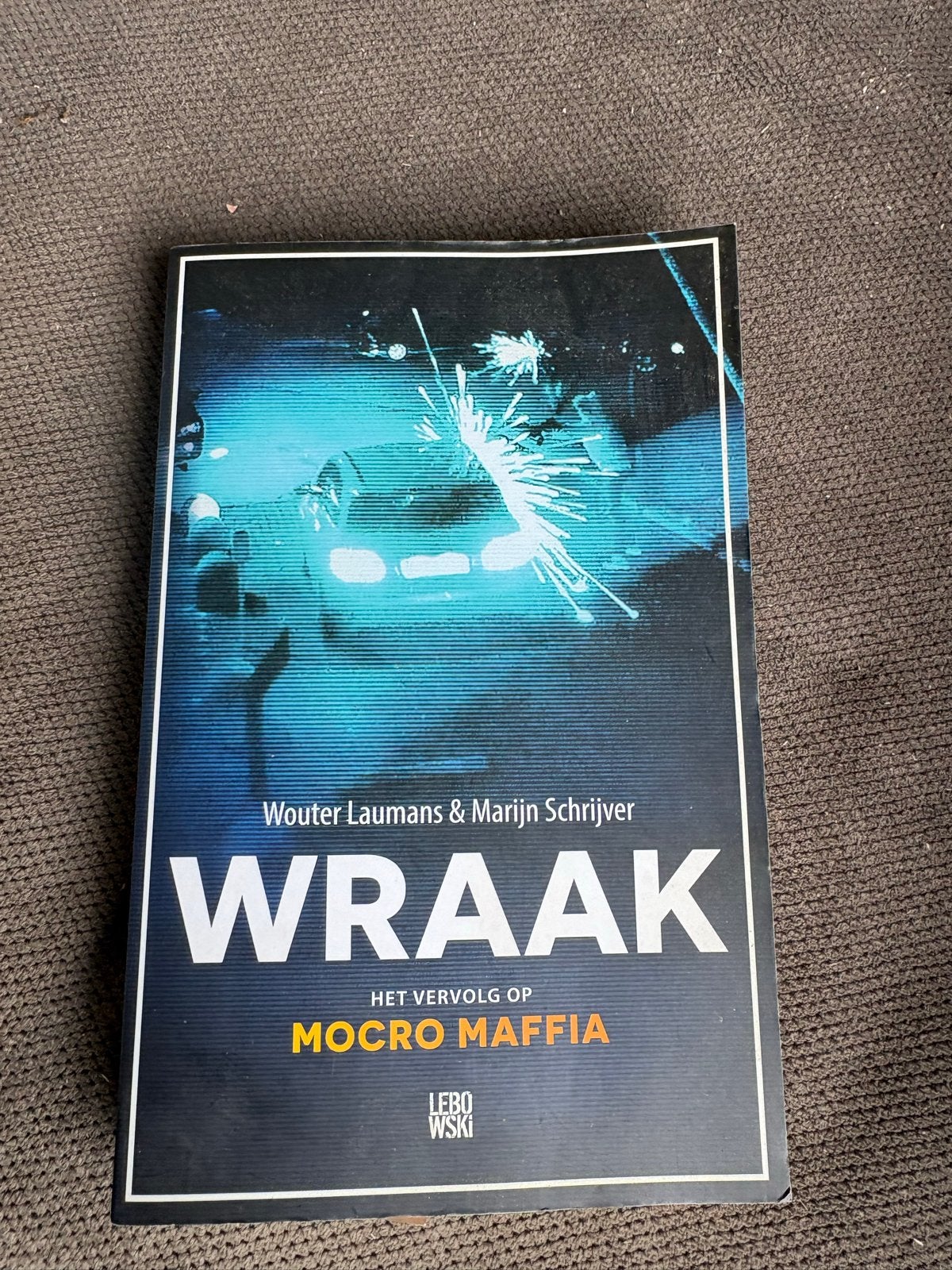 WRAAK - Het vervolg op Mocro Maffia - Wouter Laumans, Ophalen of Verzenden, Zo goed als nieuw, Nederland