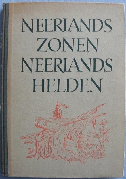 Nederlands zonen neerlands helden. Oude liederen, verhalende, Ophalen of Verzenden, Gelezen