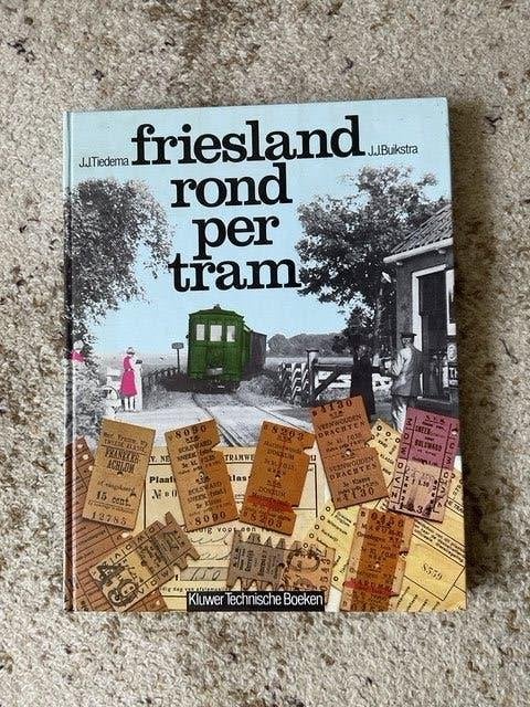 Friesland rond per tram van J.J.Tiedema & J.J.Buikstra, Ophalen of Verzenden, Nieuw, J.J.Tiedema & J.J.Buikstra