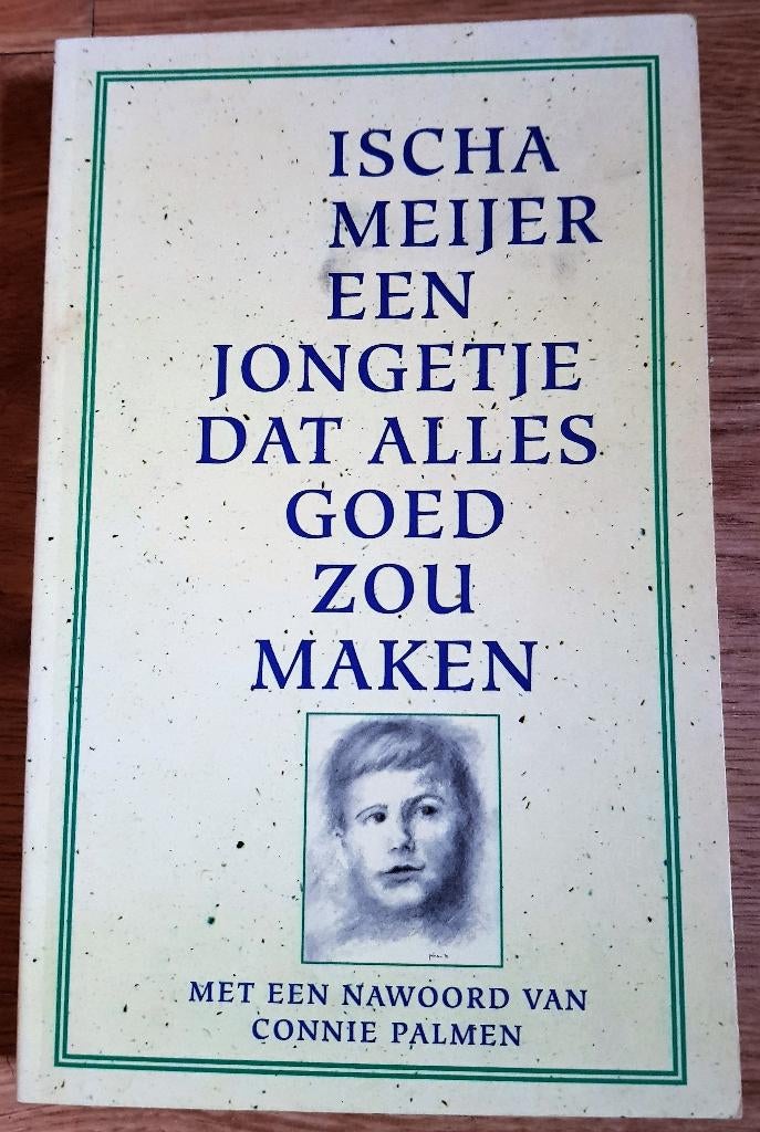 Een jongetje dat alles goed zou maken - Ischa Meijer, Ophalen of Verzenden, Zo goed als nieuw, Ischa Meijer