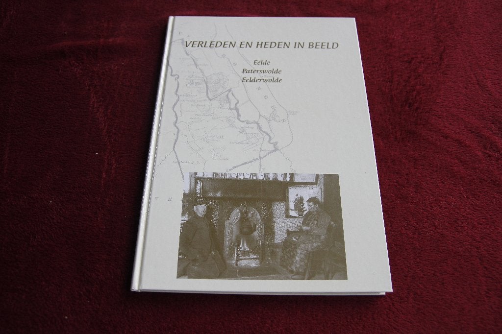Verleden en heden in beeld. Eelde, Paterswolde, Eelderwolde, Ophalen of Verzenden, Gelezen