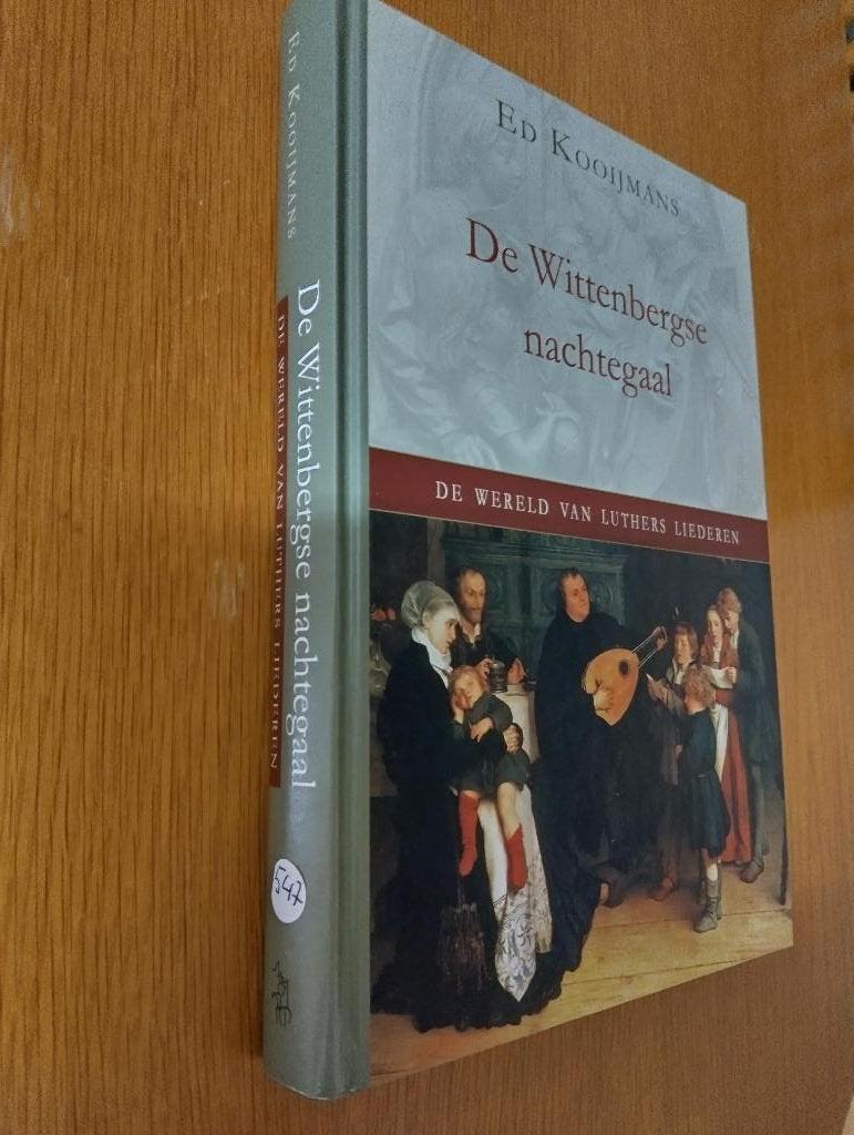 Nr. 547 Ed Kooijmans, De Wittenbergse nachtegaal, Ophalen of Verzenden, Zo goed als nieuw, Christendom | Protestants