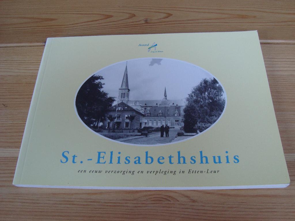 St. Elisabethshuis Etten-Leur, Boeken, Geschiedenis | Stad en Regio, Verzenden, Zo goed als nieuw