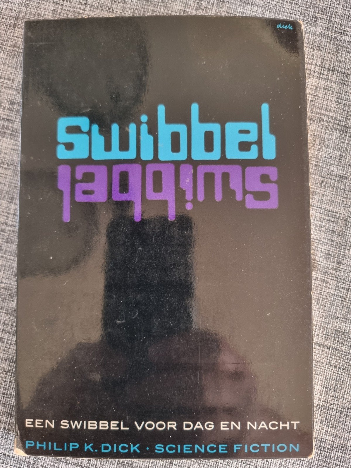 Swibbel: Een Swibbel voor Dag en Nacht - Philip K. Dick, Ophalen of Verzenden