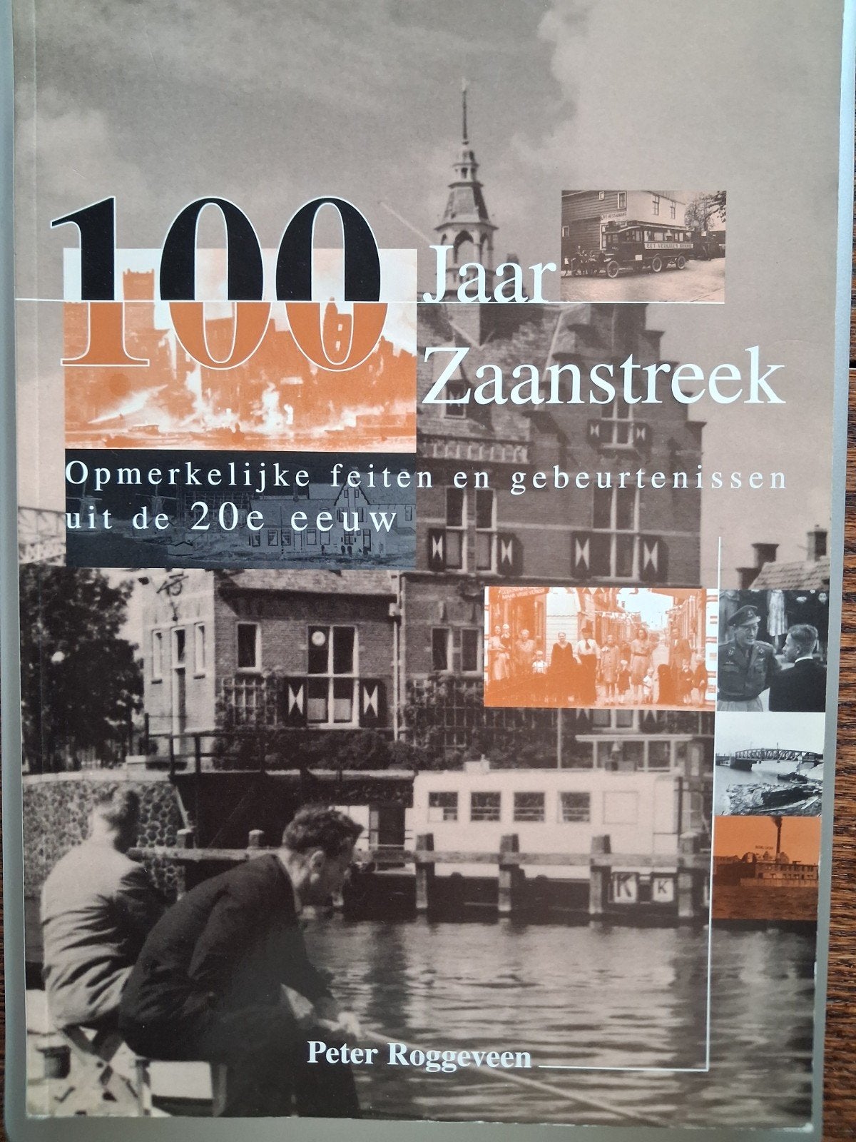 100 Jaar Zaanstreek: Opmerkelijke Feiten en Gebeurtenissen, Boeken, Nieuw, Peter Roggeveen, Ophalen, 20e eeuw of later