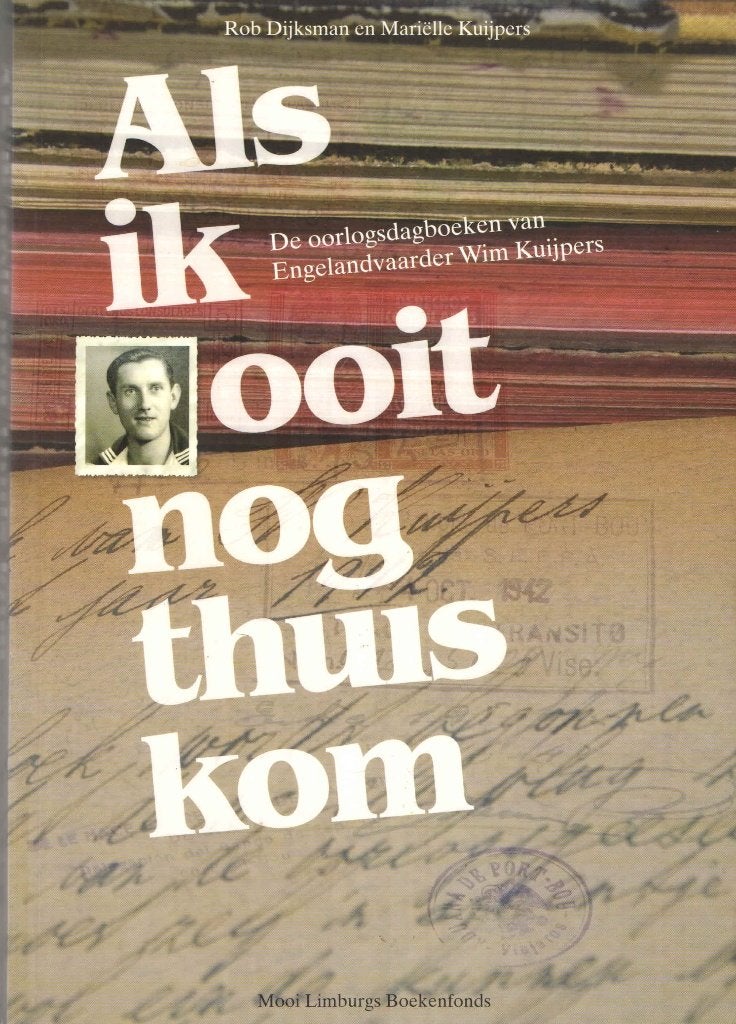Als ik ooit nog thuis kom. Oorlogsdagboeken Wim Kuiper, Ophalen of Verzenden, Overige onderwerpen, R.Dijksman en M.Kuijpers, Tweede Wereldoorlog