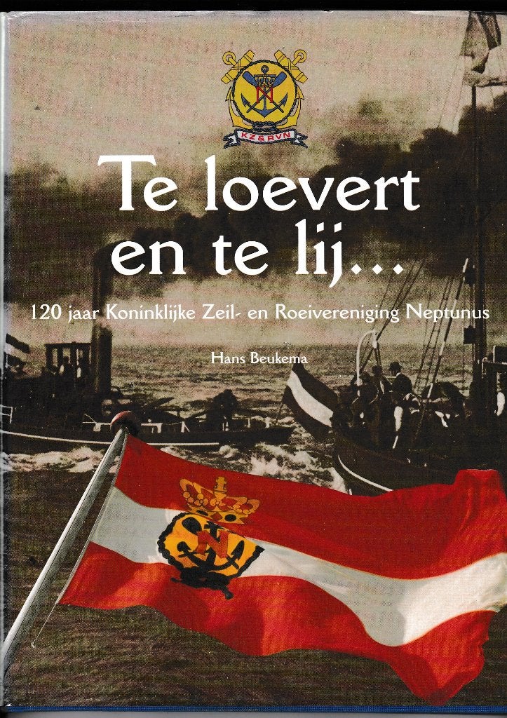 Te loevert en te Lij... Roeivereniging Neptunus, Verzenden, Zo goed als nieuw