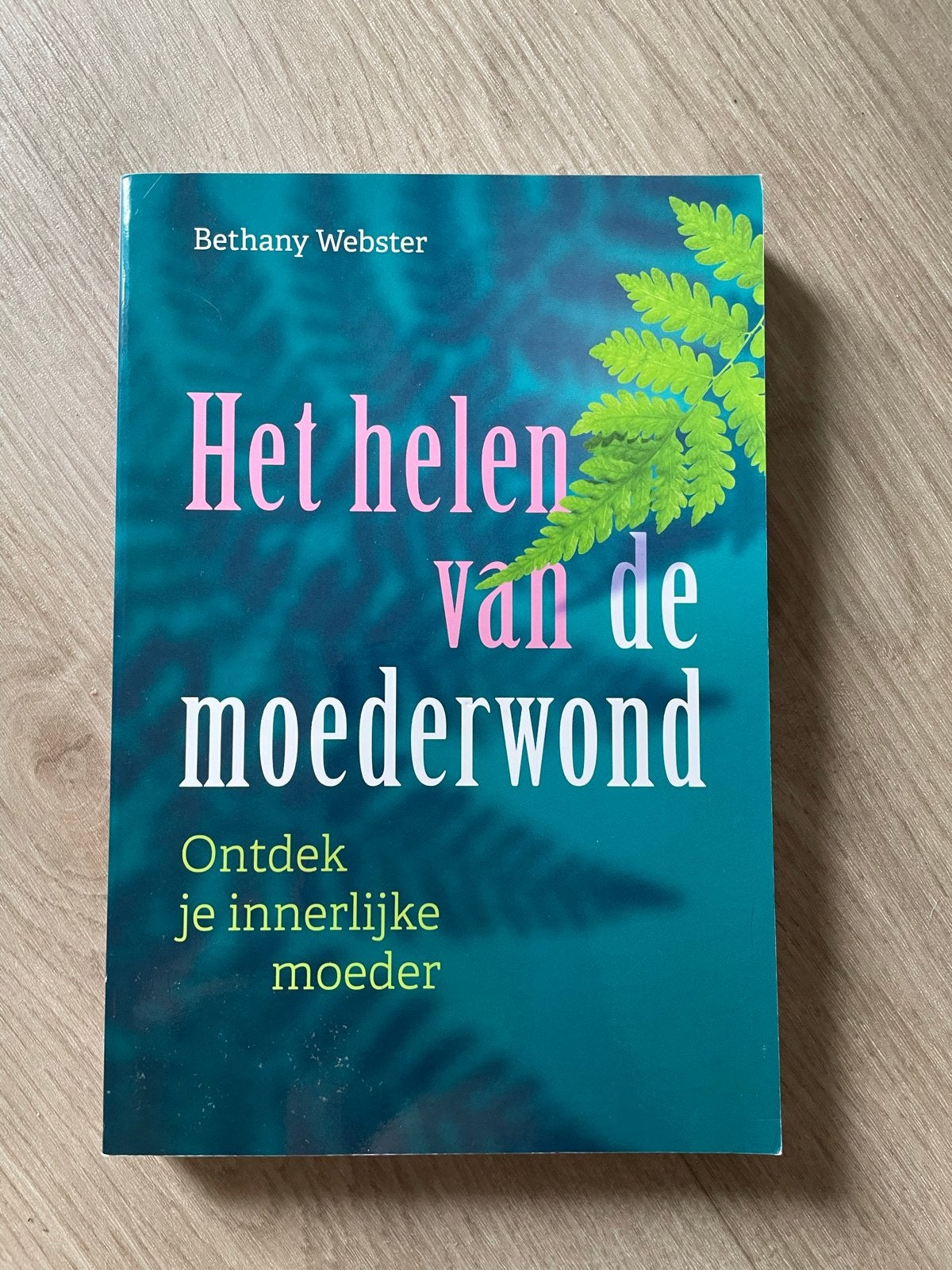 Het Helen van de Moederwond - Bethany Webster, Ophalen of Verzenden, Zo goed als nieuw, Nederland
