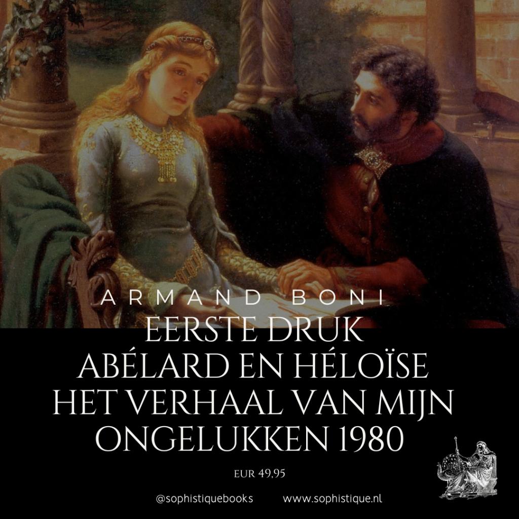 Eerste druk Abélard en Héloïse Armand Boni 1980 | EUR 49,95, Ophalen of Verzenden, Zo goed als nieuw