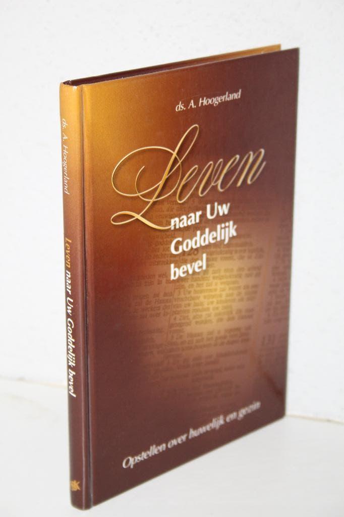 Ds. A. Hoogerland - Leven naar Uw Goddelijk bevel (2003), Ophalen of Verzenden, Gelezen, Christendom | Protestants