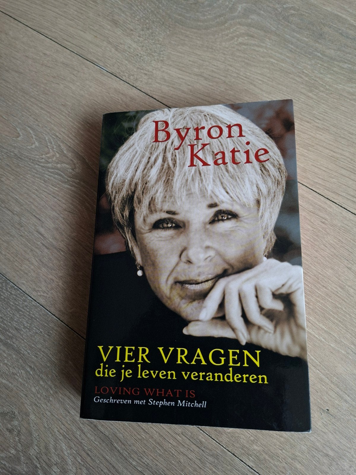 Byron Katie - Vier vragen die je leven veranderen, Boeken, Ophalen of Verzenden, Zo goed als nieuw, Byron Katie, Overige typen