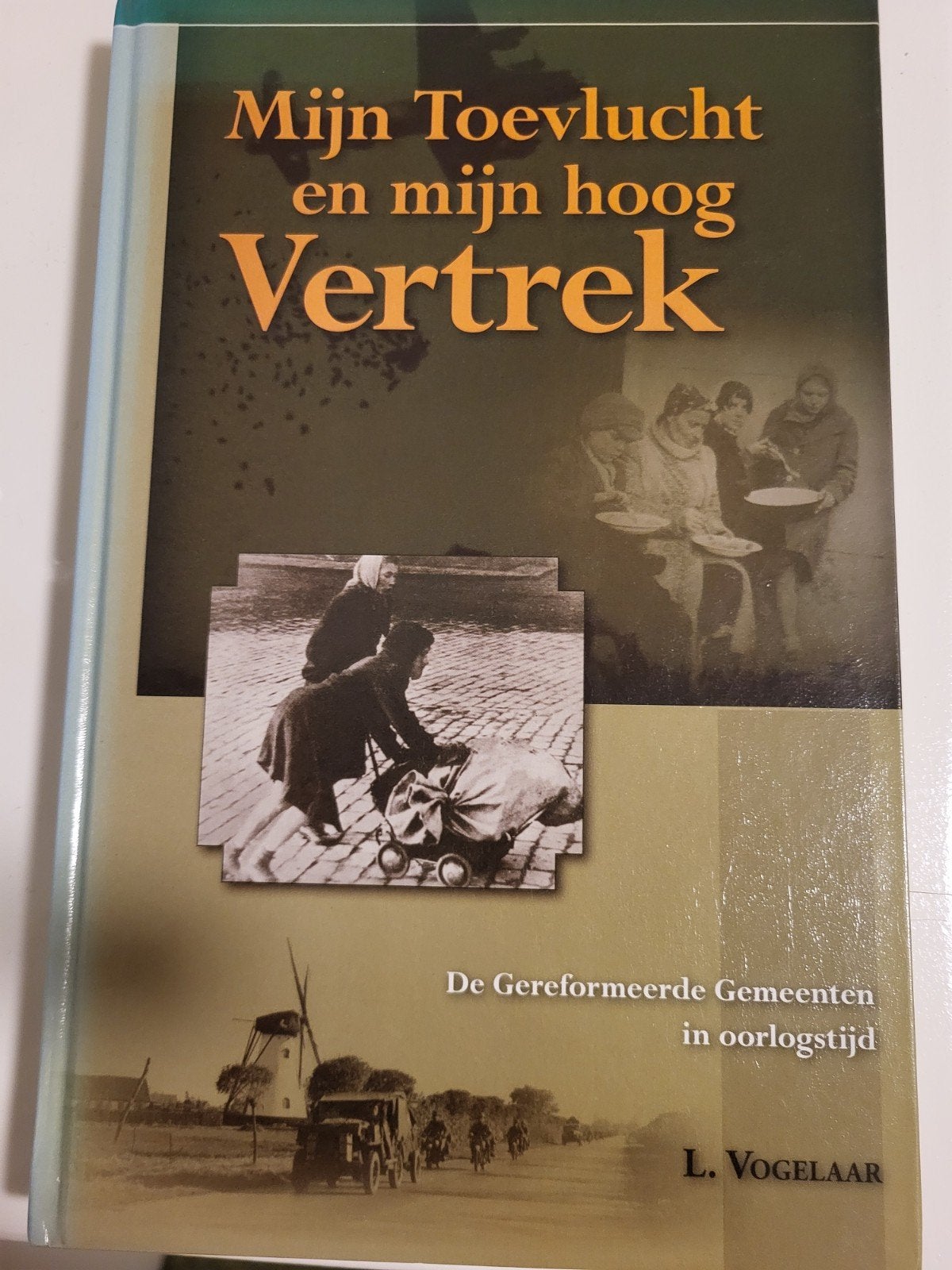 L. Vogelaar - Mijn Toevlucht en mijn hoog Vertrek, Tweede Wereldoorlog, L. Vogelaar, Ophalen of Verzenden, Zo goed als nieuw
