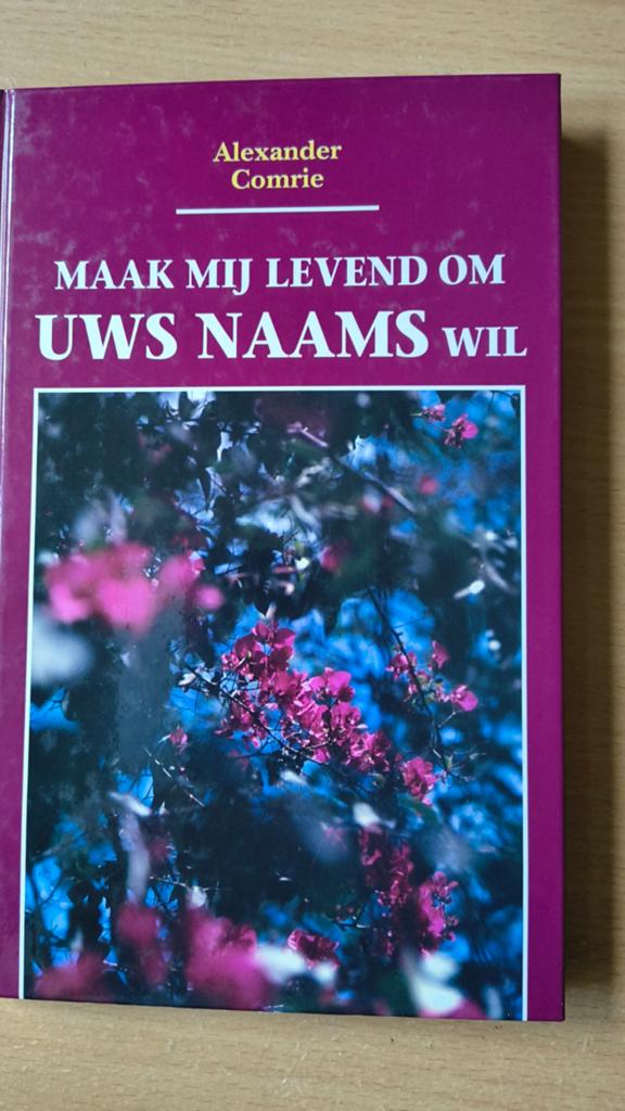 Maak mij levend om uws naams wil. A Comrie, A Comrie, Christendom | Protestants, Ophalen of Verzenden, Zo goed als nieuw