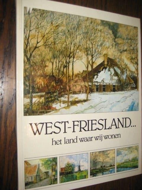 West-friesland... Het land waar wij wonen, Boeken, Ophalen of Verzenden, 20e eeuw of later, Zo goed als nieuw