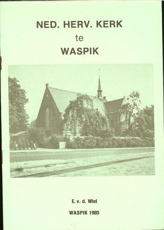 Ned. Herv. Kerk te Waspik. E. v.d. Wiel Waspik 1985., Boeken, Geschiedenis | Stad en Regio, Ophalen of Verzenden, Gelezen