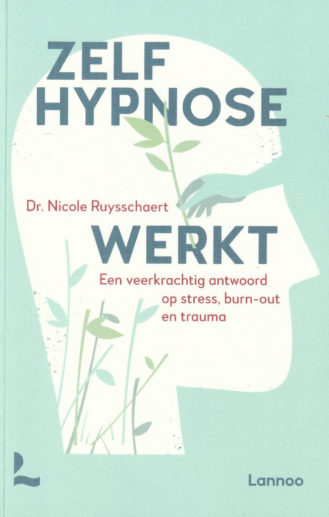 Nicole Ruysschaert, Zelfhypnose werkt, Boeken, Ophalen of Verzenden, Zo goed als nieuw, Klinische psychologie