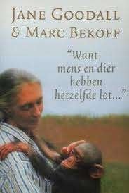 Jane Goodall & Marc Bekoff: Want mens en dier hebben het-, Ophalen of Verzenden, Zo goed als nieuw, Natuur algemeen, Jane Goodall & Marc Bekoff