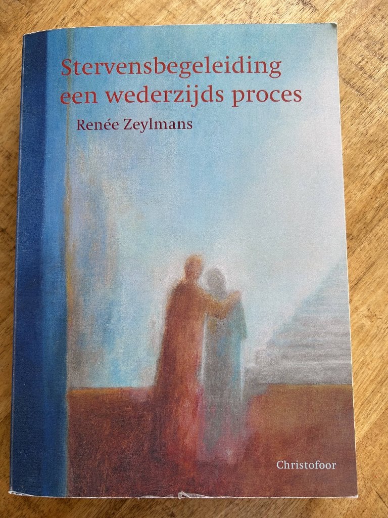 Stervensbegeleiding, een wederzijds proces, Boeken, Achtergrond en Informatie, Ziel of Sterfelijkheid, Renée Zeylmans, Ophalen of Verzenden