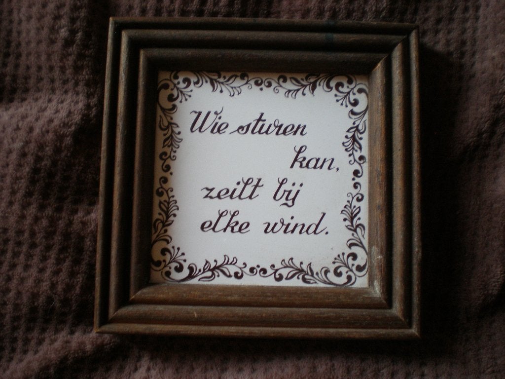 Tegelwijsheid. Wie sturen kan, zeilt bij elke wind., Ophalen of Verzenden, Gebruikt