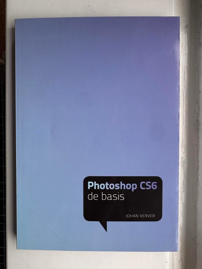 Photoshop CS6 de basis - Johan Kerver, Boeken, Informatica en Computer, Ophalen, Zo goed als nieuw, Software