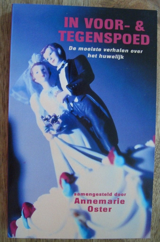 In voor- & tegenspoed Mooiste verhalen o/h huwelijk A. Oster, Ophalen of Verzenden, Zo goed als nieuw