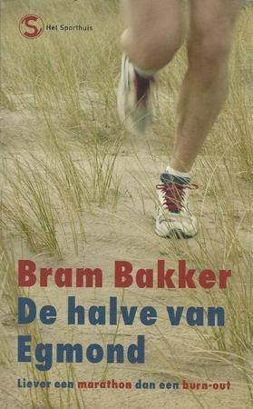 De halve (marathon) van Egmond - Bram Bakker, Gelezen, Bram Bakker, Lopen en Fietsen, Ophalen of Verzenden