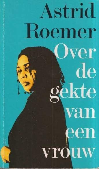 Astrid Roemer: Over de gekte van een vrouw, Ophalen of Verzenden, Gelezen, Astrid Roemer, Nederland