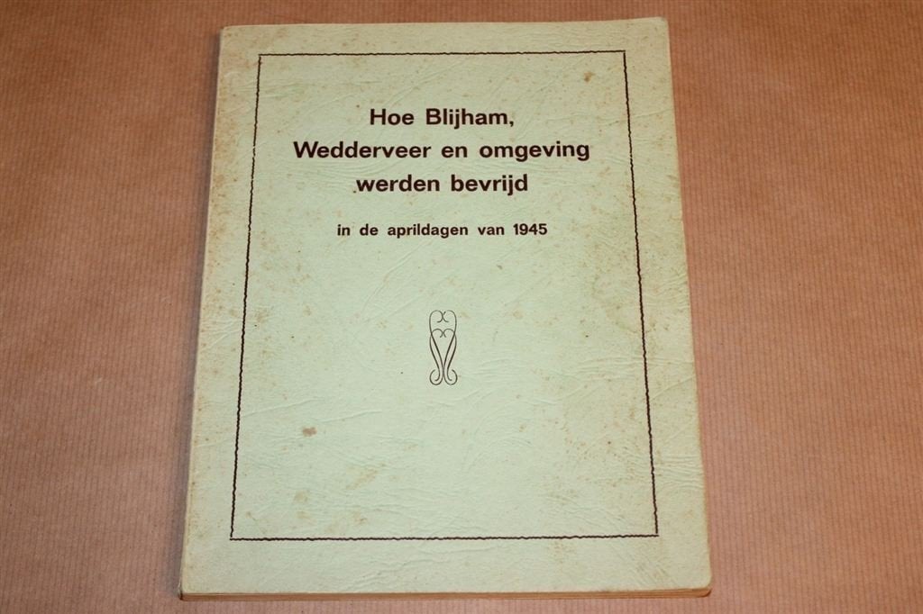 Hoe Blijham, Wedderveer en omgeving werden bevrijd, Ophalen of Verzenden, Gelezen