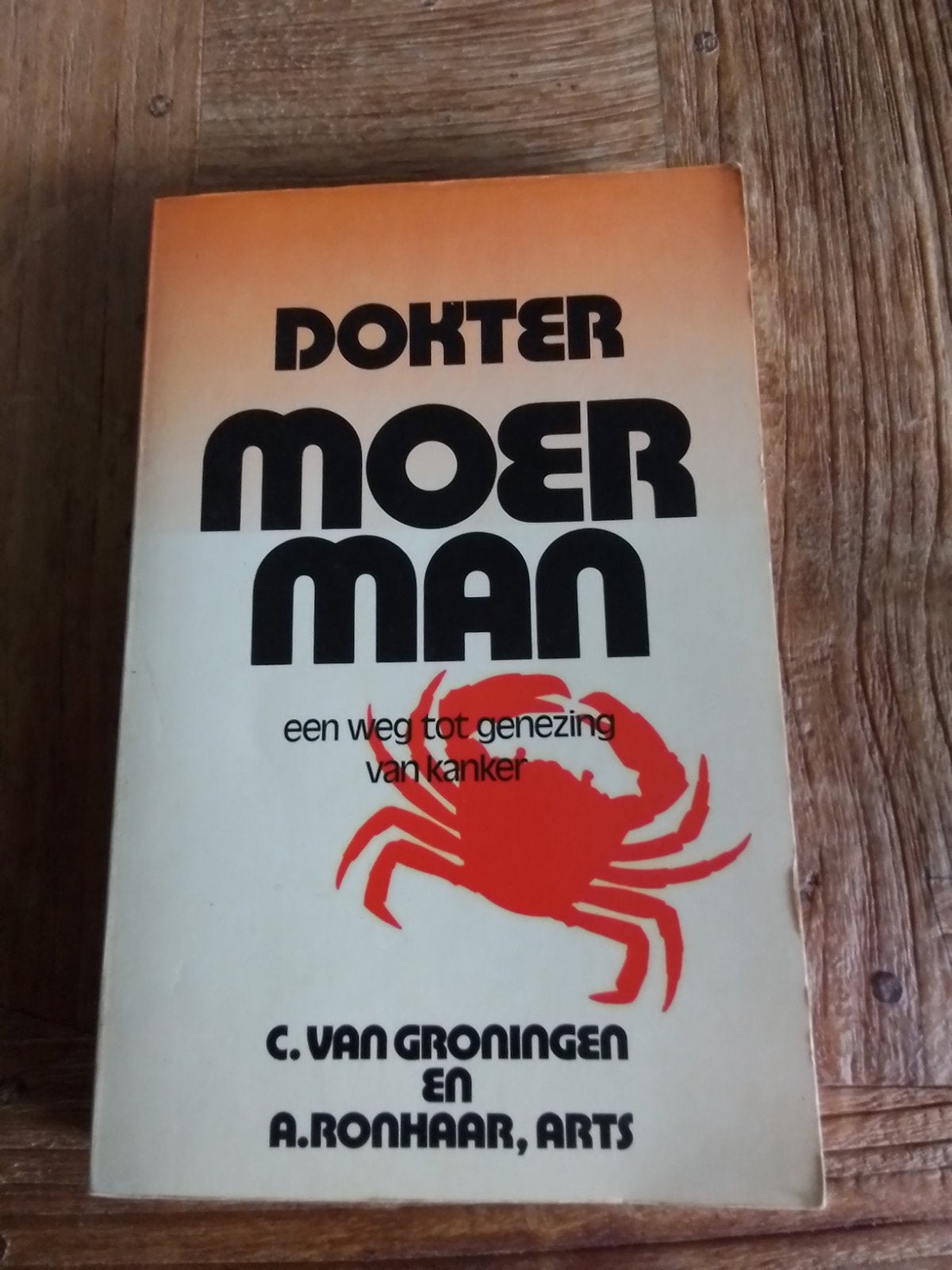Dokter Moerman: Een weg tot genezing van kanker, Boeken, Ophalen of Verzenden, Zo goed als nieuw, Ziekte en Allergie, C. van Groningen en A. Ronhaar