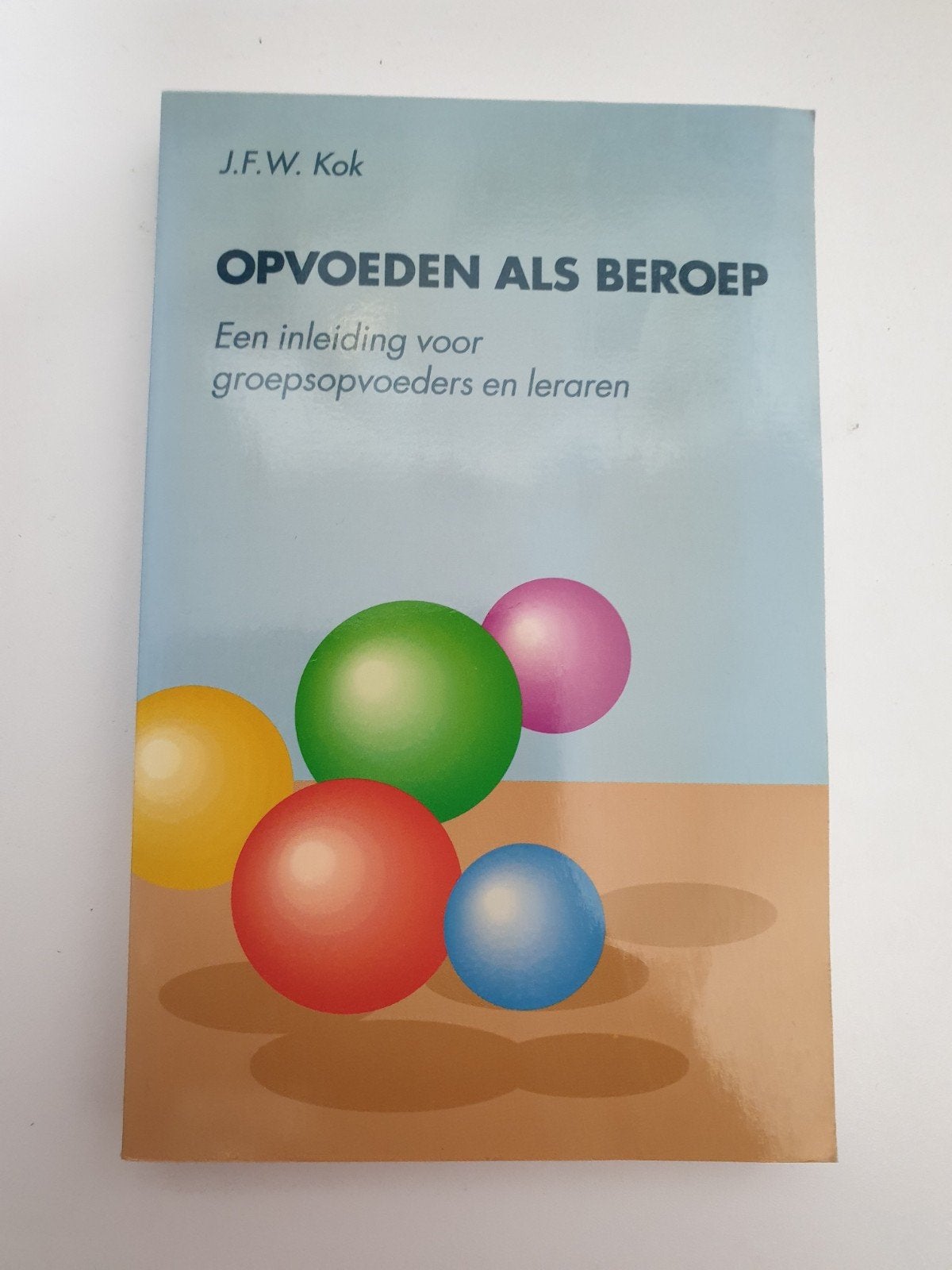 Opvoeden als Beroep - J.F.W. Kok, Ophalen of Verzenden, Gelezen, J.F.W. Kok