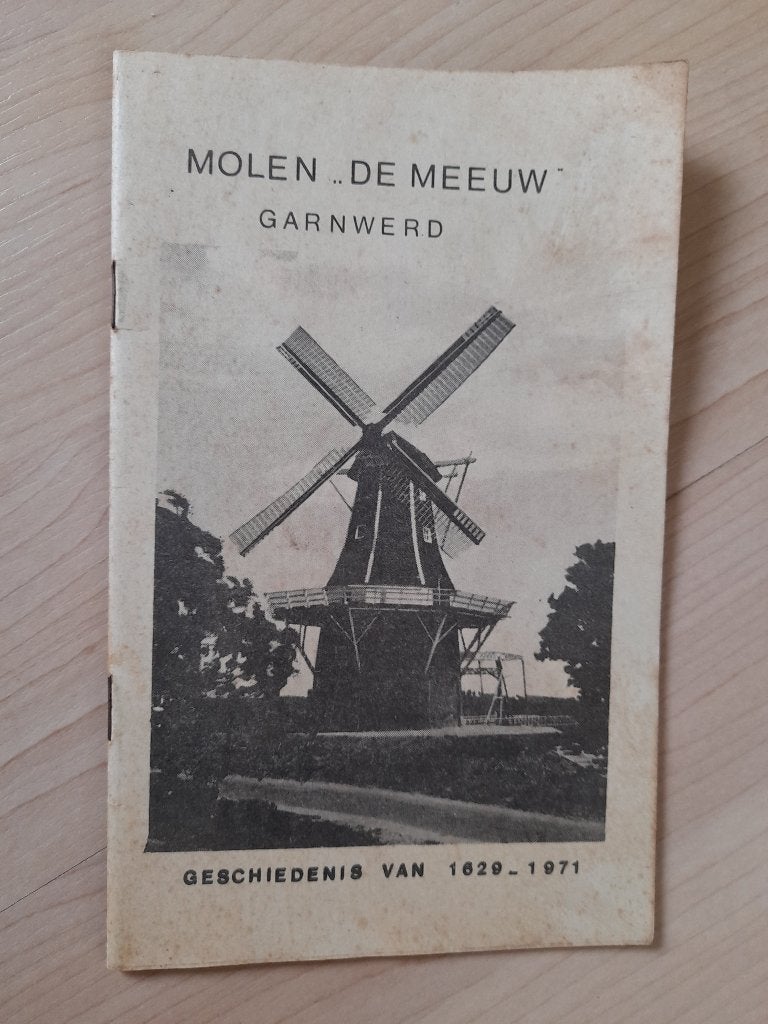 MOLEN DE MEEUW  GARNWERD  Geschiedenis van 1629-1971, Ophalen of Verzenden, Gelezen