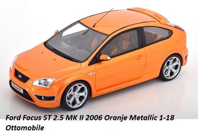Ford Focus MKII ST (2.5) 2006 Orange Metallic 1-18 Ottomobil, Hobby en Vrije tijd, Modelauto's | 1:18, Tschuiten@hotmail.com, OttOMobile