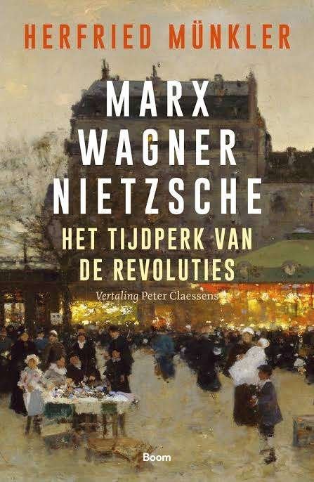 Marx Wagner Nietzsche Het tijdperk van de revoluties, Europa, Maatschappij en Samenleving, Ophalen of Verzenden, Herfried Münkler