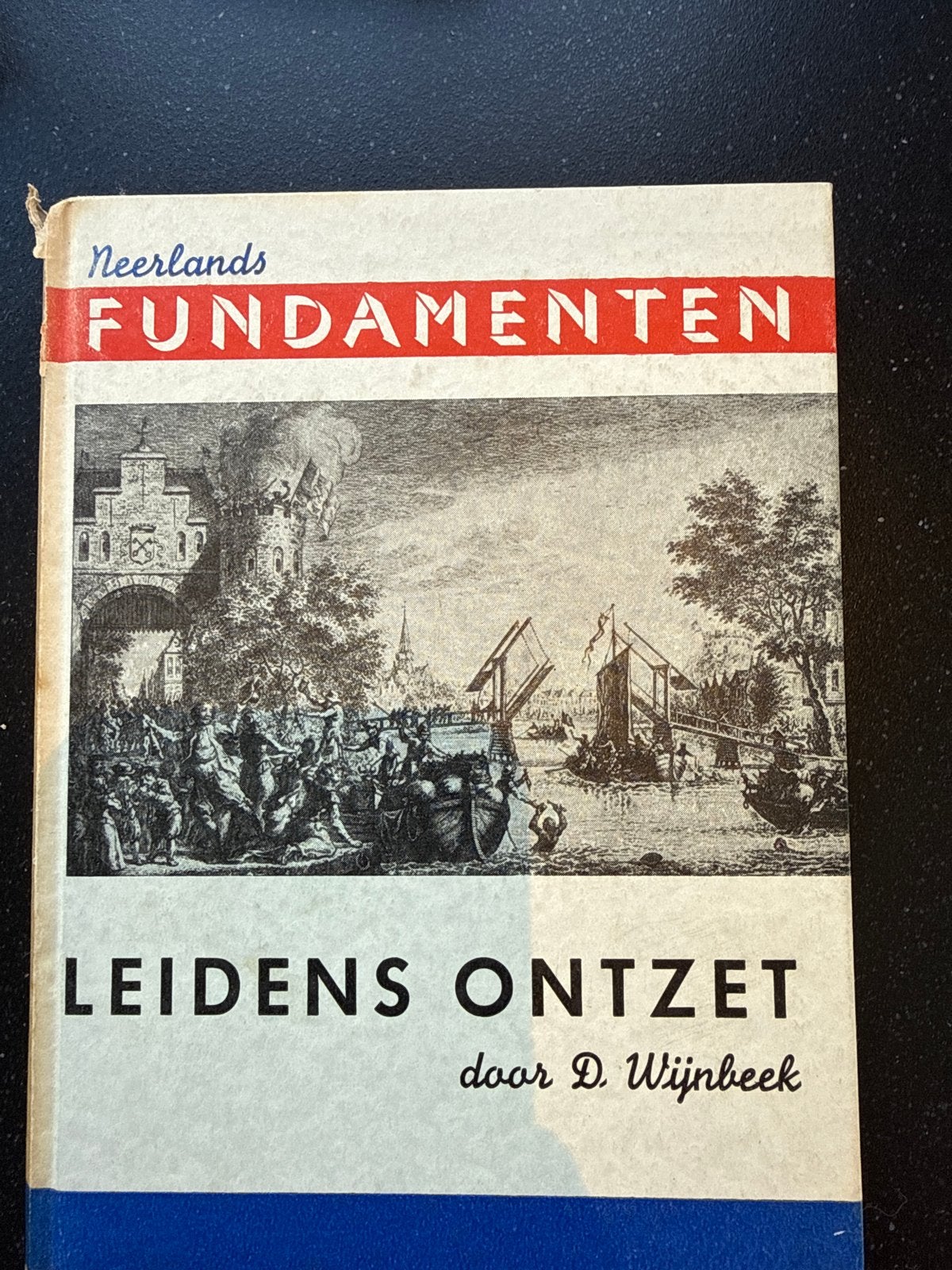 Neerlands Fundamenten: Leidens Ontzet door D. Wijnbeek, Ophalen of Verzenden, 17e en 18e eeuw, Gelezen, Europa