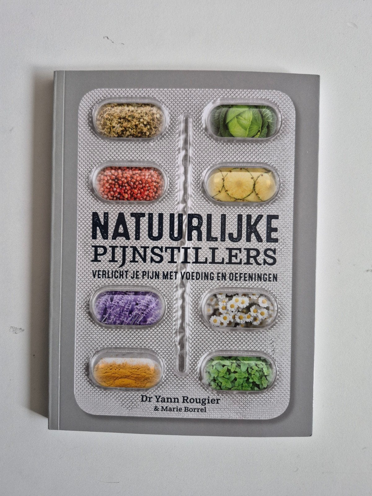 Natuurlijke Pijnstillers: Verlicht Pijn met Voeding & Oei, Ophalen of Verzenden, Zo goed als nieuw, Gezondheid en Conditie, Dr. Yann Rougier & Marie Borrel