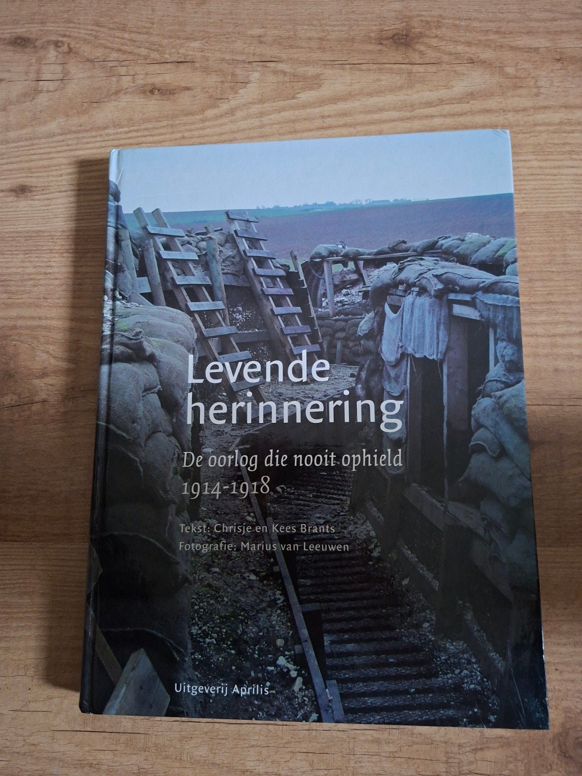 Levende herinnering: De oorlog die nooit ophield 1914-1918, Tweede Wereldoorlog, Chrisje Brants, Kees Brants, Marius van Leeuwen